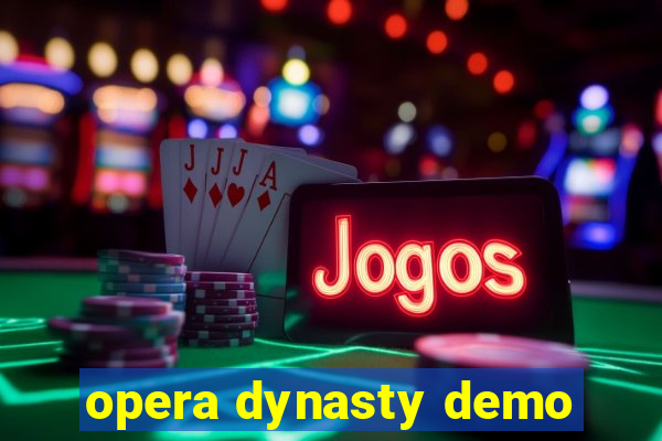 opera dynasty demo