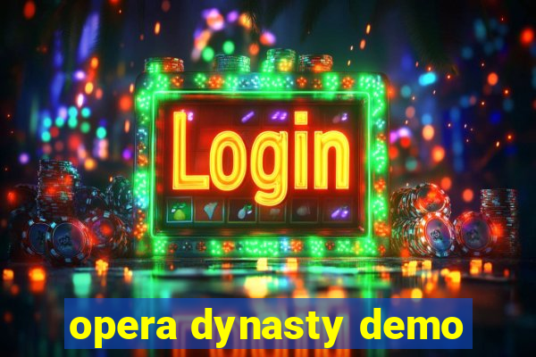 opera dynasty demo