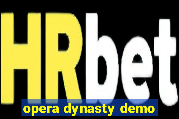 opera dynasty demo