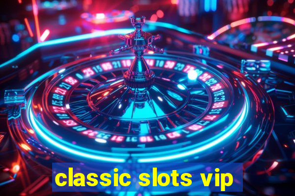 classic slots vip