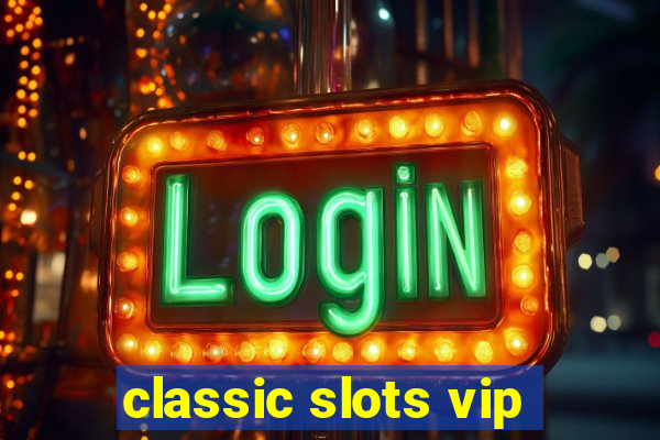 classic slots vip