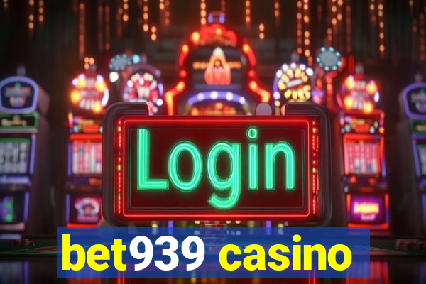 bet939 casino