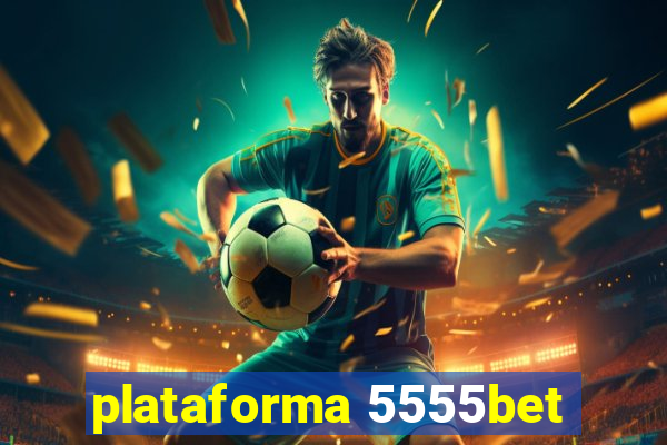 plataforma 5555bet