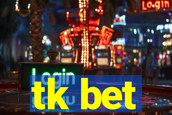 tk bet