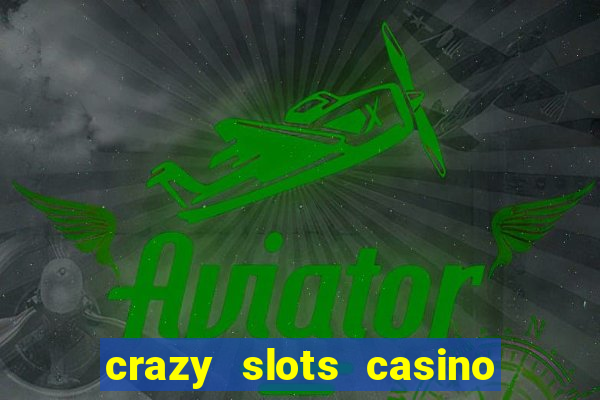 crazy slots casino paga mesmo