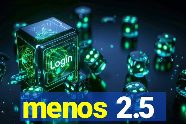 menos 2.5