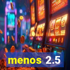 menos 2.5