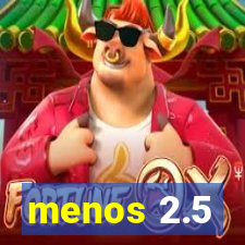 menos 2.5