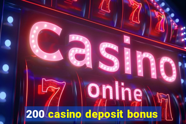 200 casino deposit bonus