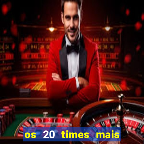 os 20 times mais antigos do brasil