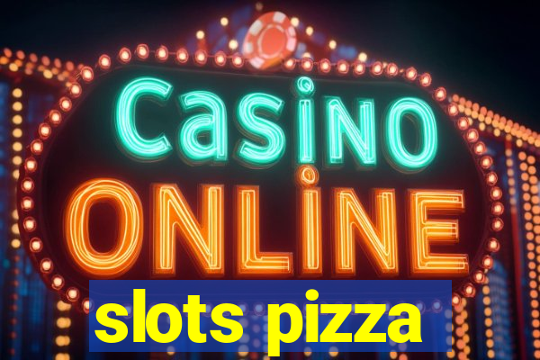 slots pizza