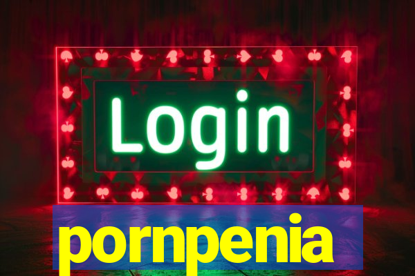 pornpenia