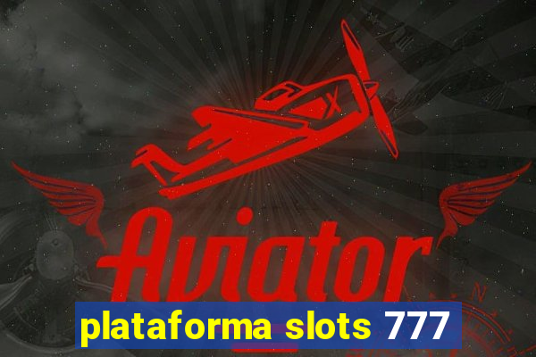 plataforma slots 777