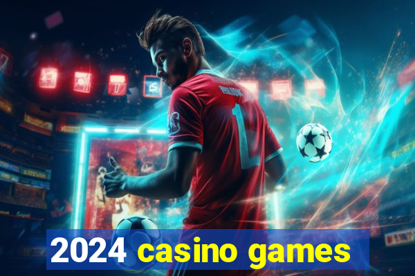 2024 casino games