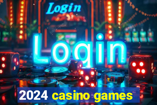 2024 casino games