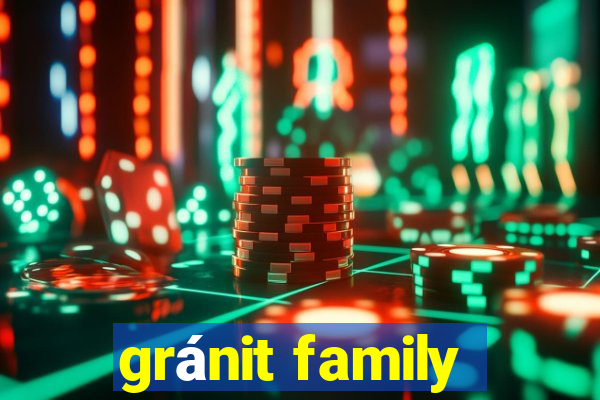 gránit family