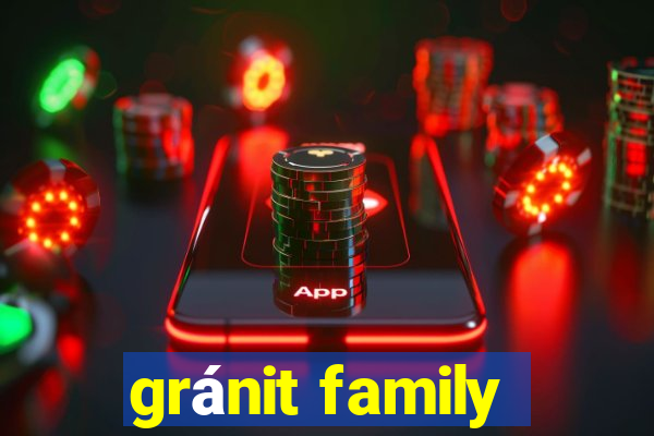 gránit family