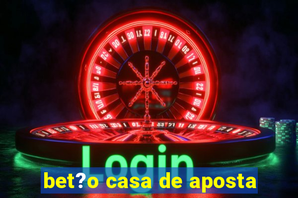 bet?o casa de aposta