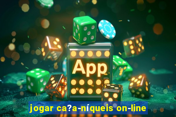 jogar ca?a-níqueis on-line