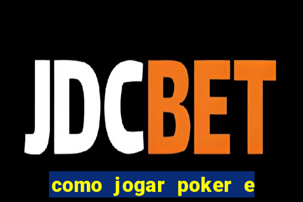 como jogar poker e ganhar dinheiro