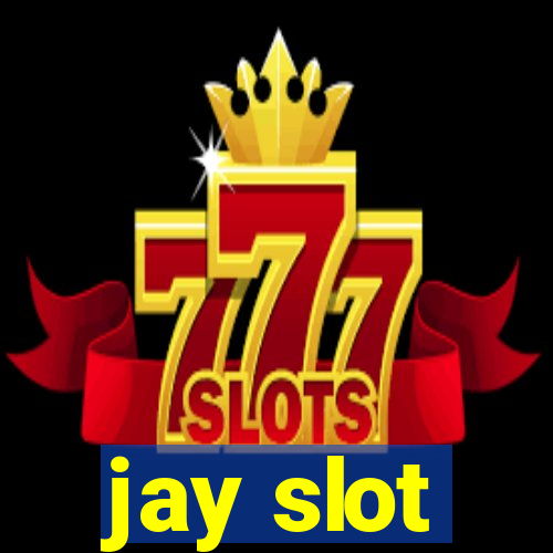 jay slot