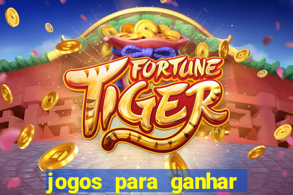 jogos para ganhar dinheiro na internet