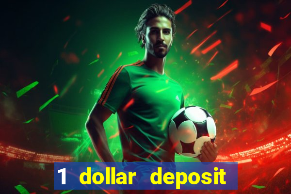 1 dollar deposit online casino