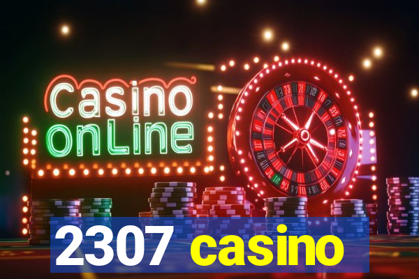 2307 casino