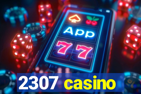 2307 casino