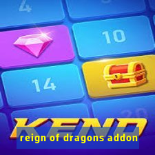 reign of dragons addon