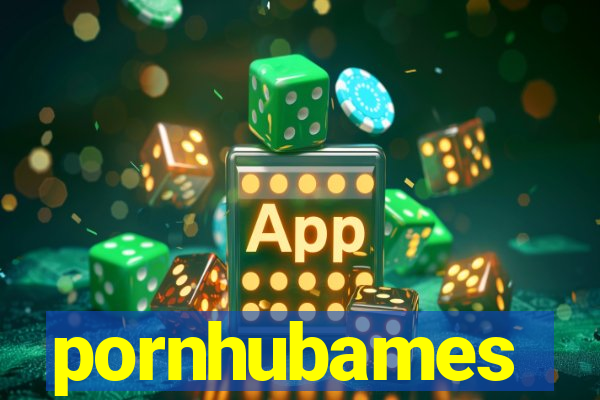 pornhubames