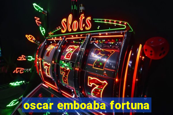 oscar emboaba fortuna