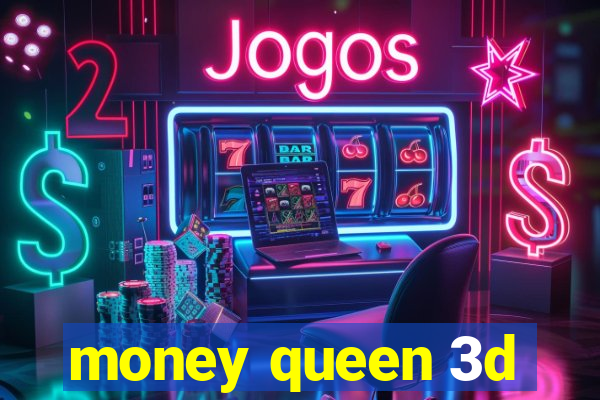 money queen 3d