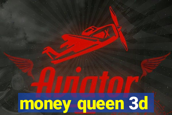 money queen 3d