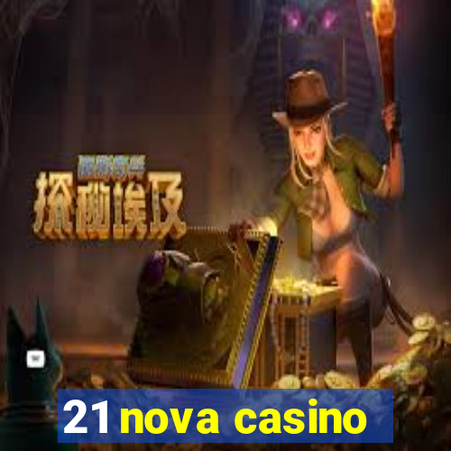 21 nova casino