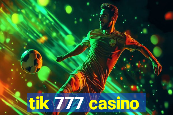 tik 777 casino