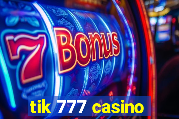 tik 777 casino