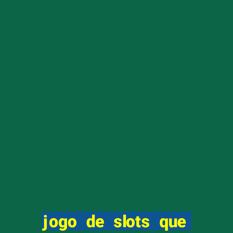 jogo de slots que da bonus no cadastro