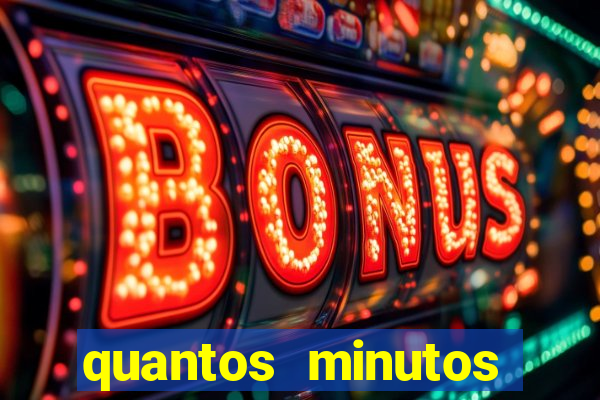 quantos minutos falta para terminar