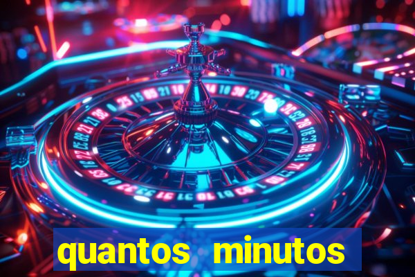 quantos minutos falta para terminar