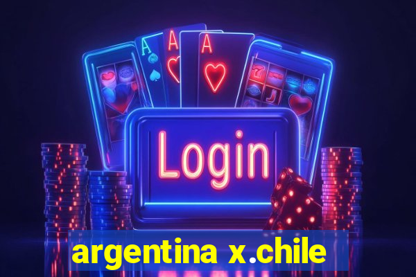 argentina x.chile