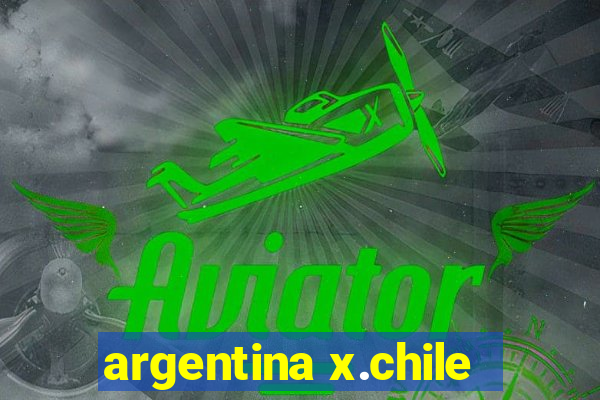 argentina x.chile