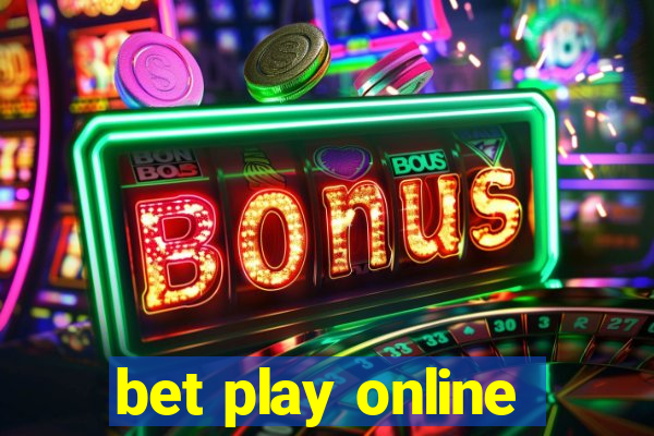 bet play online