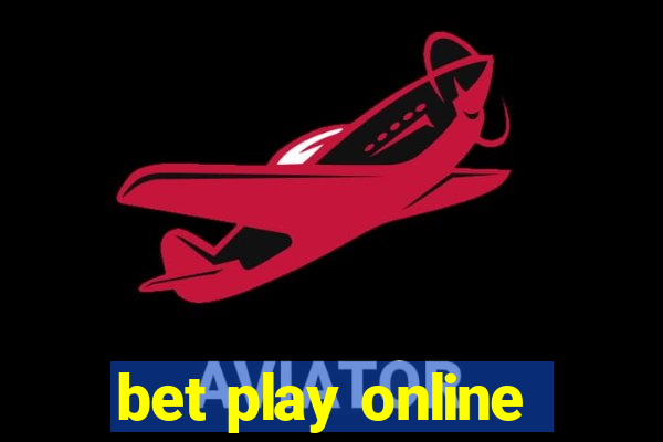 bet play online