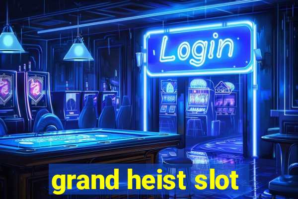 grand heist slot