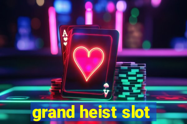 grand heist slot