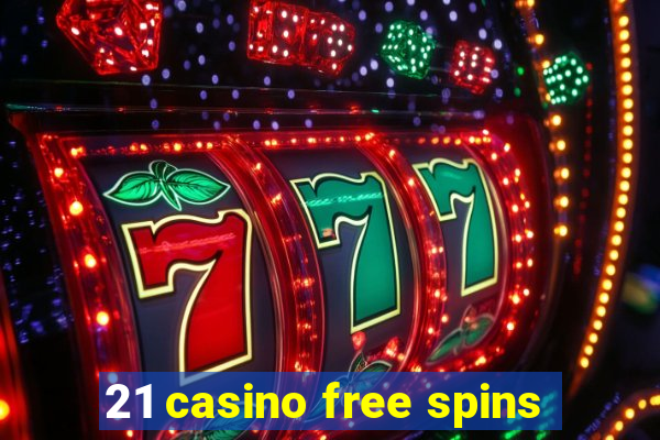 21 casino free spins