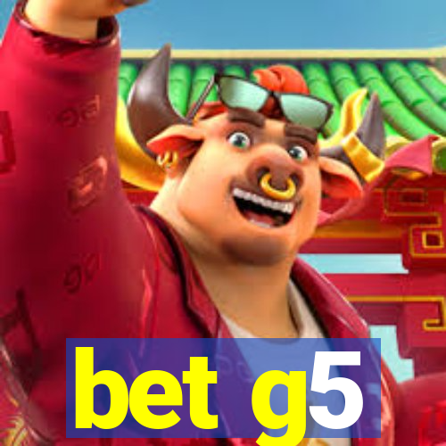 bet g5