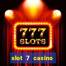 slot 7 casino bonus code