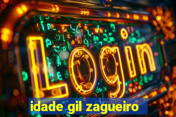 idade gil zagueiro